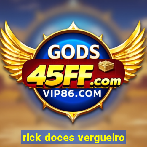 rick doces vergueiro